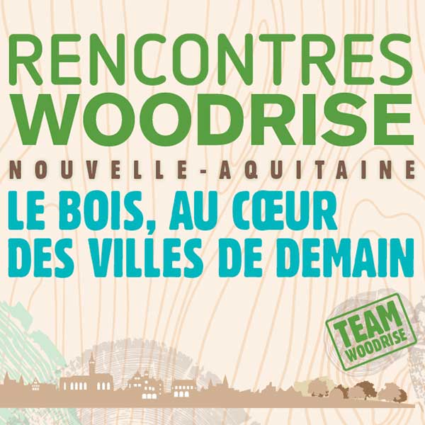 Les rencontres Woodrise valorisent le bois et la construction bois dans la ville