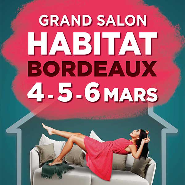 Le Grand Salon de l'Habitat se tiendra à Bordeaux en Mars 2022