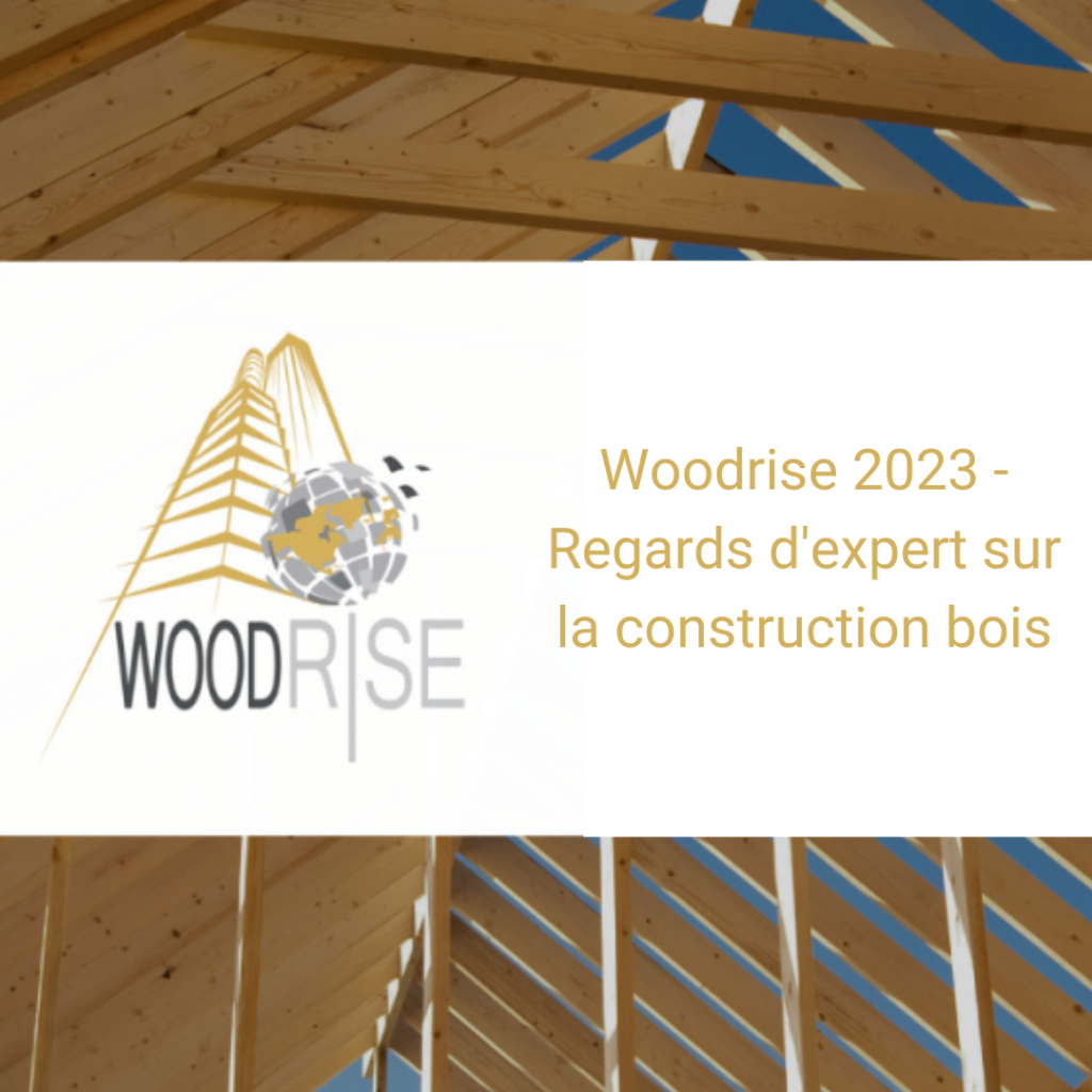 Woodrise 2023 Regards d'expert sur la construction bois