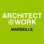 Architect@Work Marseille 2025 : Innovations et Savoir-Faire