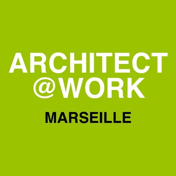 Architect@Work Marseille 2025 : Innovations et Savoir-Faire
